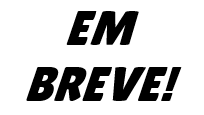 EM BREVE